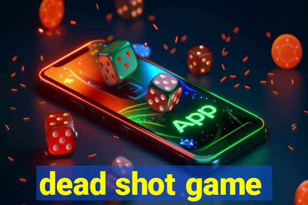 dead shot game